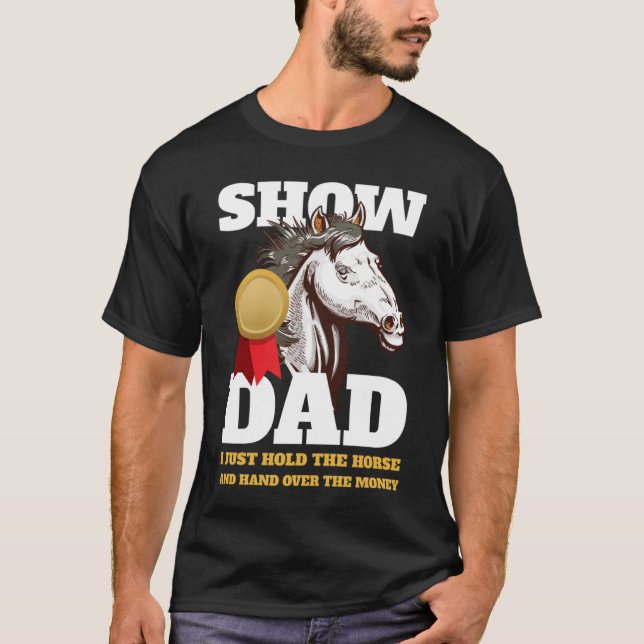 Horse Show Dad Show Mom T-Shirt (Vorderseite)
