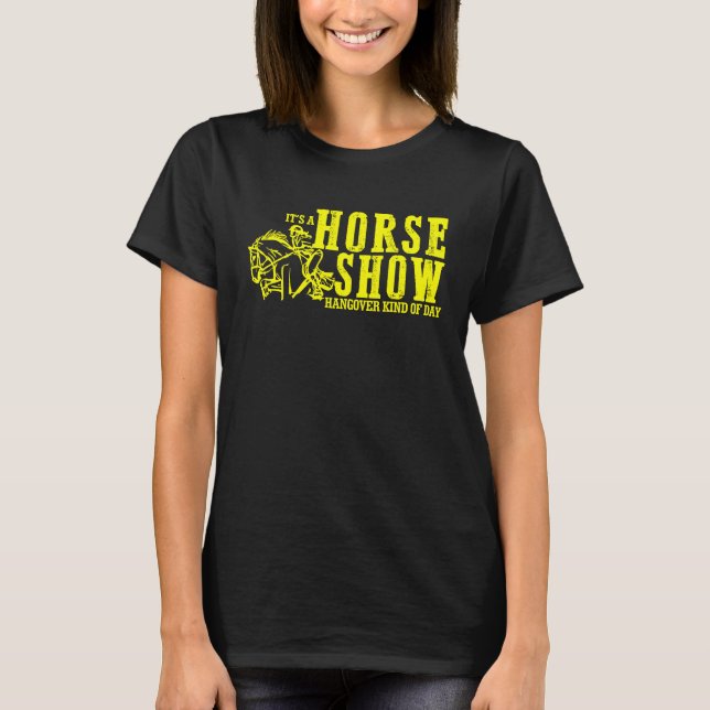 Horse Show Hangover Kind of Day Equestrian horseba T-Shirt (Vorderseite)