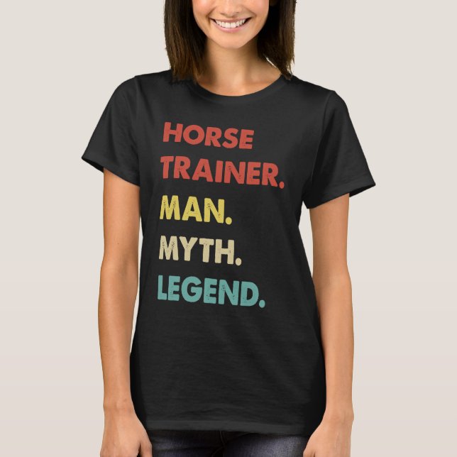 Horse Trainer Man Myth Legend  1 T-Shirt (Vorderseite)