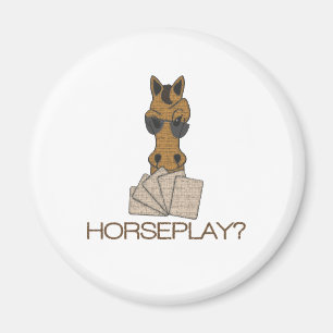 Horseplay? Magnet