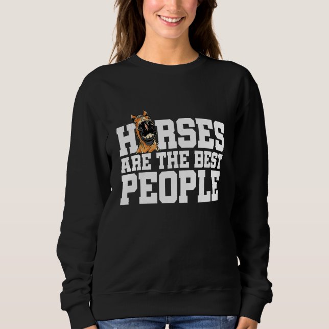 Horses Are The Best People Horse Lover Equestrian  Sweatshirt (Vorderseite)