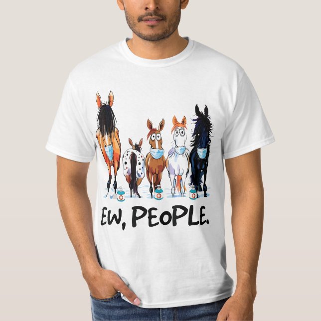 Horses Ew People Funny Horse 567n8imal Lovers Gift T-Shirt (Vorderseite)