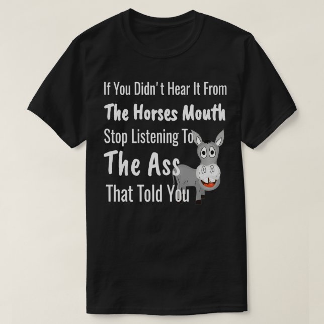 Horses Mouth Funny Donkey Gossip Sprichwort T-Shirt (Design vorne)