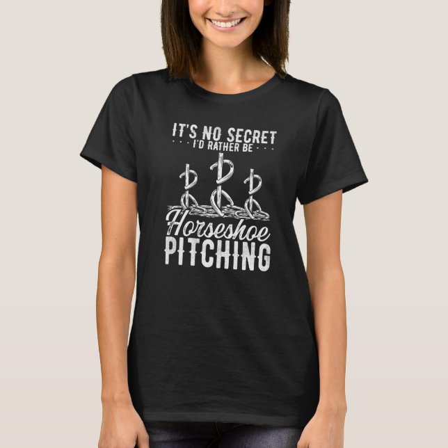 Horseshoe Pitching Game Its no Secret Tosser Throw T-Shirt (Vorderseite)