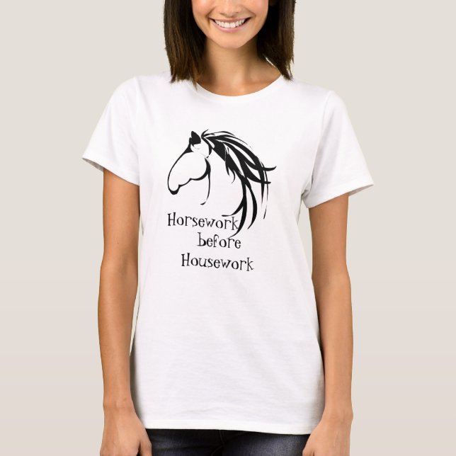 Horsework vor dem Haus Funny Zitat T-Shirt (Vorderseite)