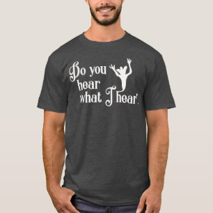 Hörst du, was ich höre? T-Shirt