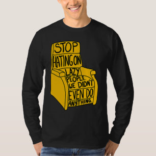 Hört auf, faule Leute zu hassen - Sessel-Grafik T-Shirt