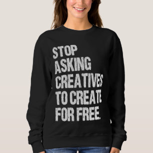 Hört auf, Kreative zu bitten, kostenlos für Vintag Sweatshirt