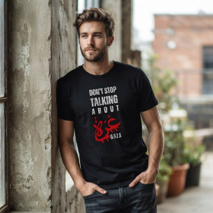Hört nicht auf, über Gaza zu sprechen T-Shirt