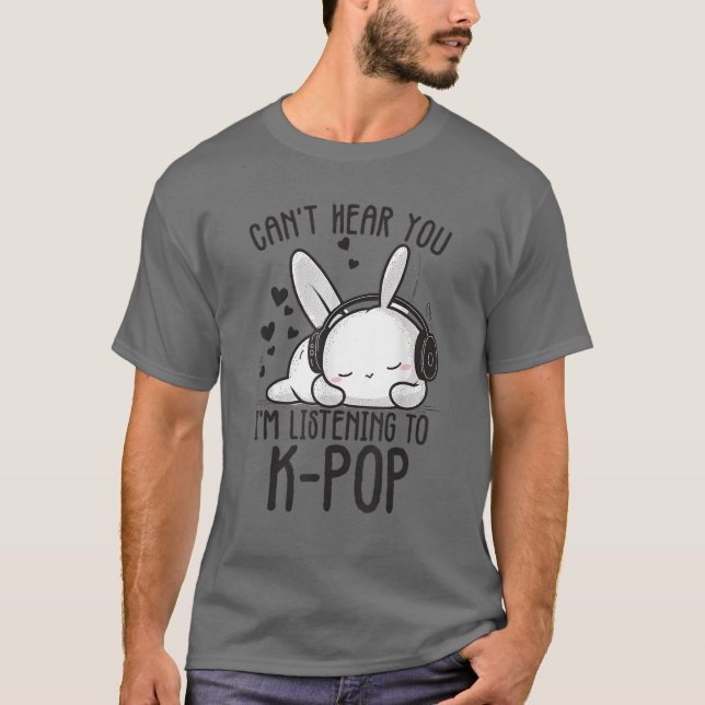 Hört nicht, dass ich Kpop Rabbit K-Pop höre T-Shirt (Vorderseite)