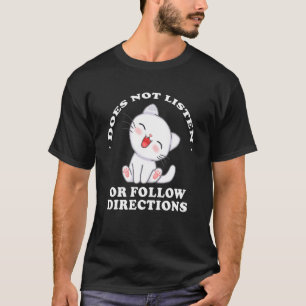 Hört nicht zu oder befolgt Anweisungen nicht Kat T-Shirt