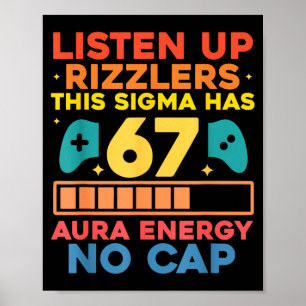 Hört zu, Rizzlers, dieses Sigma hat 67 Aura-Energi Poster