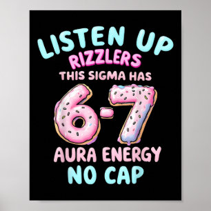 Hört zu, Rizzlers, dieses Sigma hat 67 Aura-Energi Poster