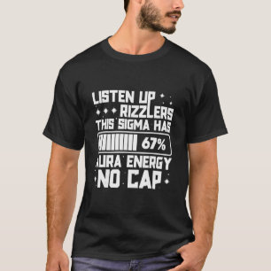 Hört zu, Rizzlers, dieses Sigma hat 67 Aura-Energi T-Shirt