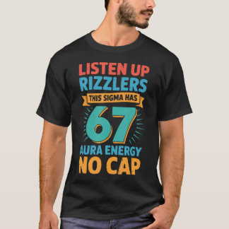 Hört zu, Rizzlers, dieses Sigma hat 67 Aura-Energi T-Shirt