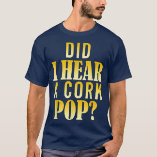 Hörte ich einen Korken knallen  T-Shirt