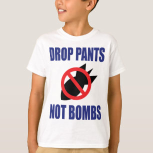 Hosen fallen lassen, keine Bomben - Lustiger Anti- T-Shirt