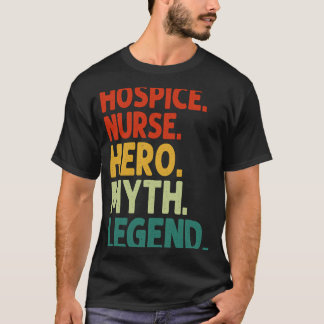 Hospice Nurse Hero Myth Legend Vintag Hospice Nu T-Shirt