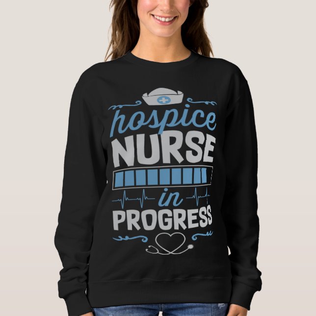 Hospice Nurse In Progress Nursing School Student C Sweatshirt (Vorderseite)