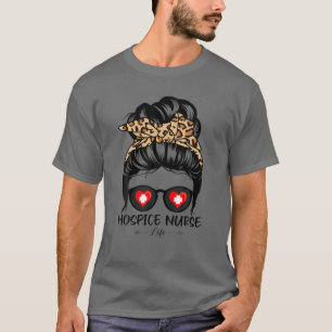 Hospice Nurse Life Messy Bun Hair Funny Leopard Nu T-Shirt