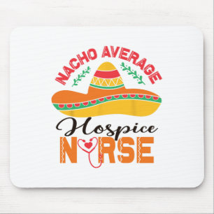 Hospice Nurse Nacho Average Nurse Funny Cinco De M Mousepad