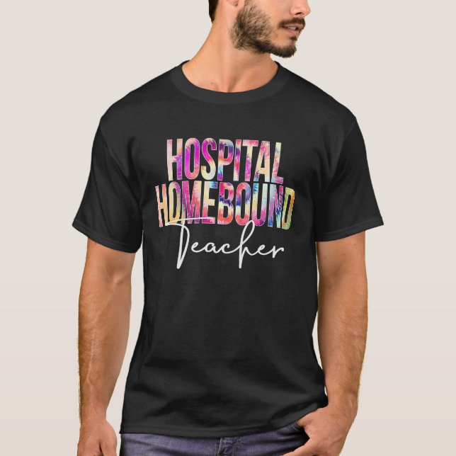 Hospital Homebound Lehrer Gefärbte Krawatte Schule T-Shirt (Vorderseite)