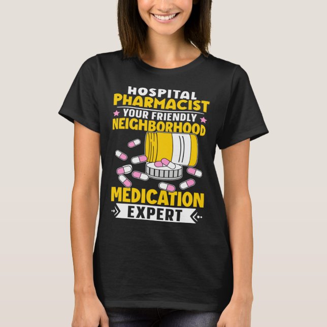 Hospital Pharmacist Neighborhood Medication Expert T-Shirt (Vorderseite)
