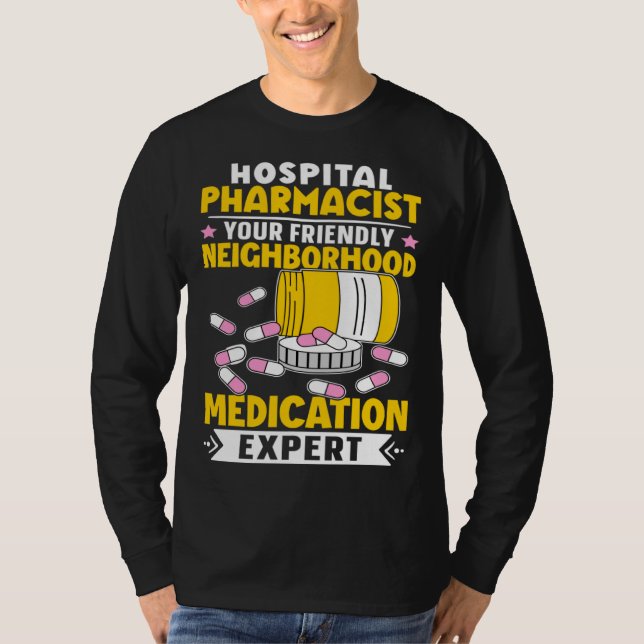 Hospital Pharmacist Neighborhood Medication Expert T-Shirt (Vorderseite)