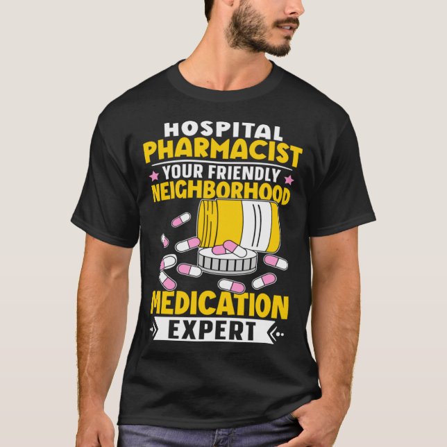 Hospital Pharmacist Neighborhood Medication Expert T-Shirt (Vorderseite)