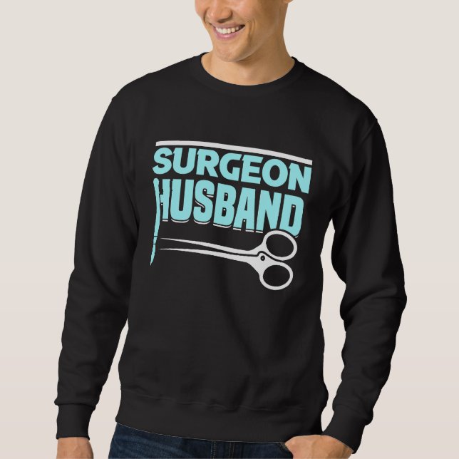 Hospital Surgery Medical Doctor Surgeon Husband Sweatshirt (Vorderseite)