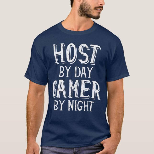Host by Day Gamer by Night Party Restaurant Event  T-Shirt (Vorderseite)