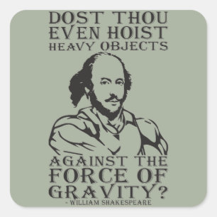 Host du sogar schwere Objekte? - Shakespeare Quadratischer Aufkleber