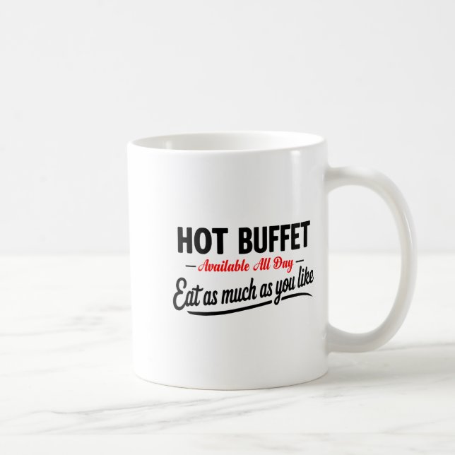 Hot Buffet Available All Day Eat As Much As You Li Kaffeetasse (Rechts)