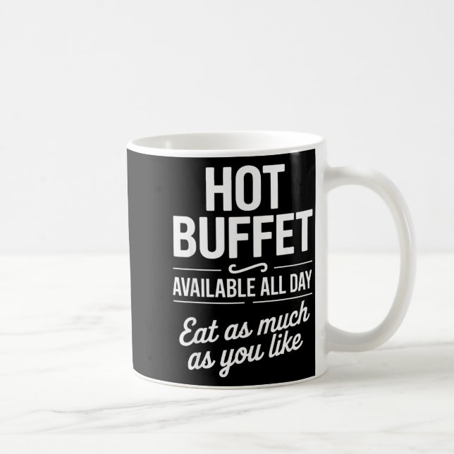 Hot Buffet Available All Day Eat As Much As You Li Kaffeetasse (Rechts)