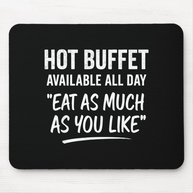Hot Buffet Available All Day Eat As Much As You Li Mousepad (Vorne)