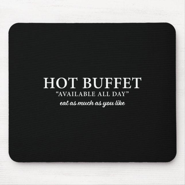 Hot Buffet Available All Day Eat As Much As You Li Mousepad (Vorne)