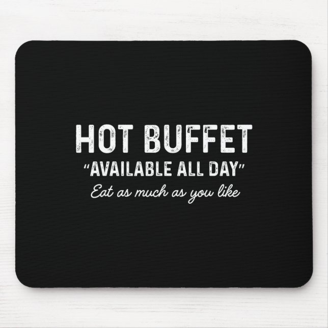 Hot Buffet Available All Day Eat As Much As You Li Mousepad (Vorne)