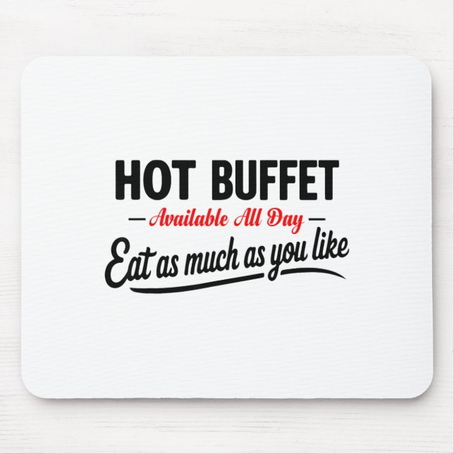 Hot Buffet Available All Day Eat As Much As You Li Mousepad (Vorne)