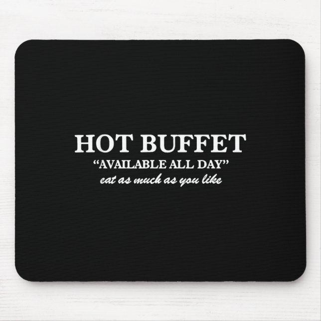 Hot Buffet Available All Day Eat As Much As You Li Mousepad (Vorne)