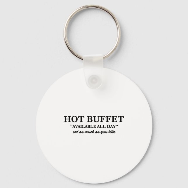 Hot Buffet Available All Day Eat As Much As You Li Schlüsselanhänger (Vorderseite)
