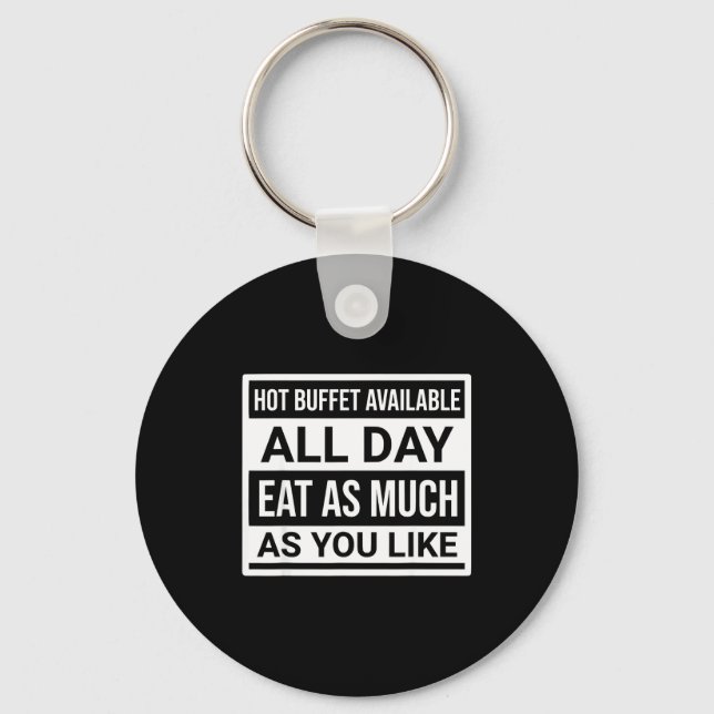 Hot Buffet Available All Day Eat As Much As You Li Schlüsselanhänger (Vorderseite)