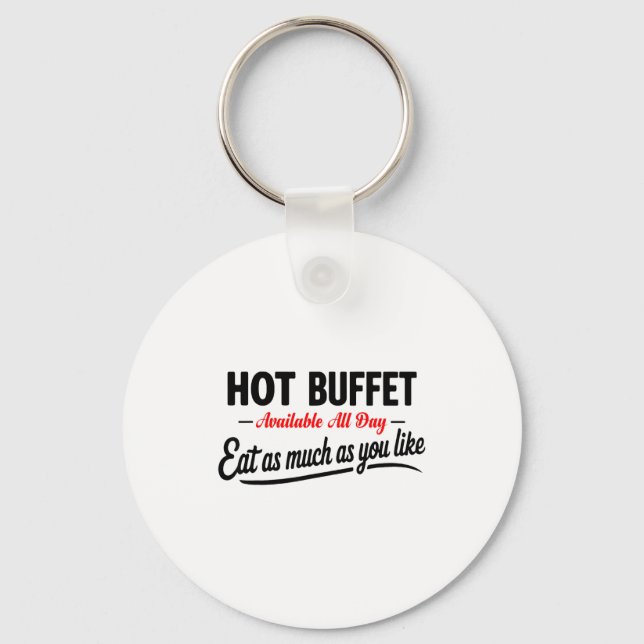 Hot Buffet Available All Day Eat As Much As You Li Schlüsselanhänger (Vorderseite)