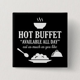 Hot Buffet Available All Day Funny Adult Humor Button