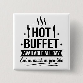 Hot Buffet Available All Day Funny Adult Humor Button