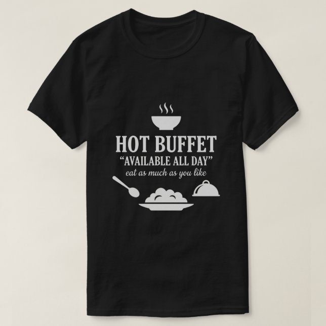 Hot Buffet Available All Day Funny Adult Humor T-Shirt (Design vorne)