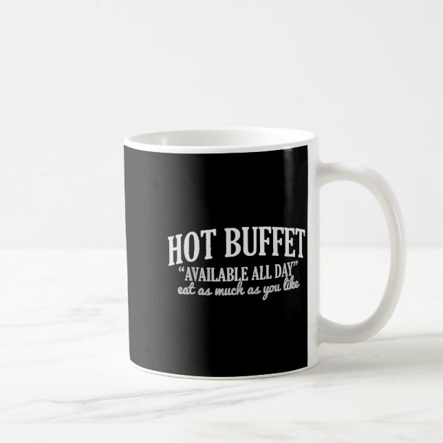Hot Buffet Available All Day Funny Cooking Food Me Kaffeetasse (Rechts)