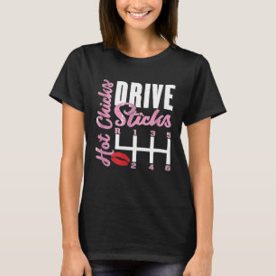 Hot Chicks Drive Sticks Cooles manuelles Auto Girl T-Shirt