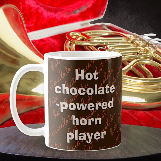 Hot Chocolate Powered Horn Player Music Themed Kaffeetasse (A novelty mug especially for the hot chocolate drinking French horn player.)