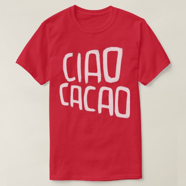 Hot Chocolate Pun Ciao Cacao T-Shirt (Design vorne)