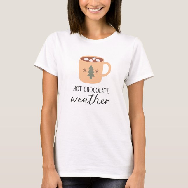Hot Chocolate Weather Festive Holiday T-Shirt (Vorderseite)